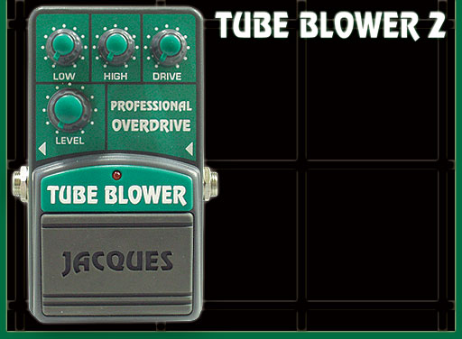 TUBE BLOWER 2　　Overdrive